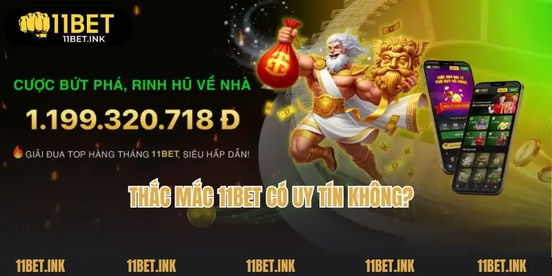 Thắc mắc 11bet có uy tín không?