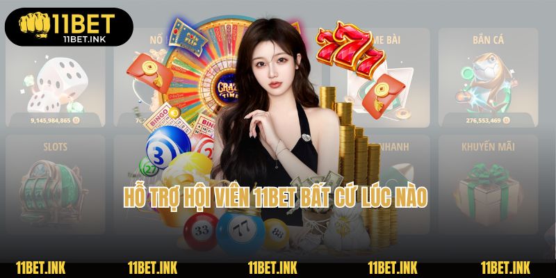 Hỗ trợ hội viên 11Bet bất cứ lúc nào
